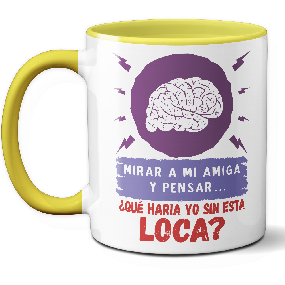 Taza Divertida 'Mirar a mi amiga y pensar... ¿Qué haría yo sin esta loca?' - Ref. 12 - Cerámica 325 ml