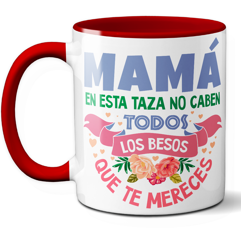 Taza Emotiva 'Mamá, en esta taza no caben todos los besos que te mereces' - Ref. 13 - Cerámica 325 ml
