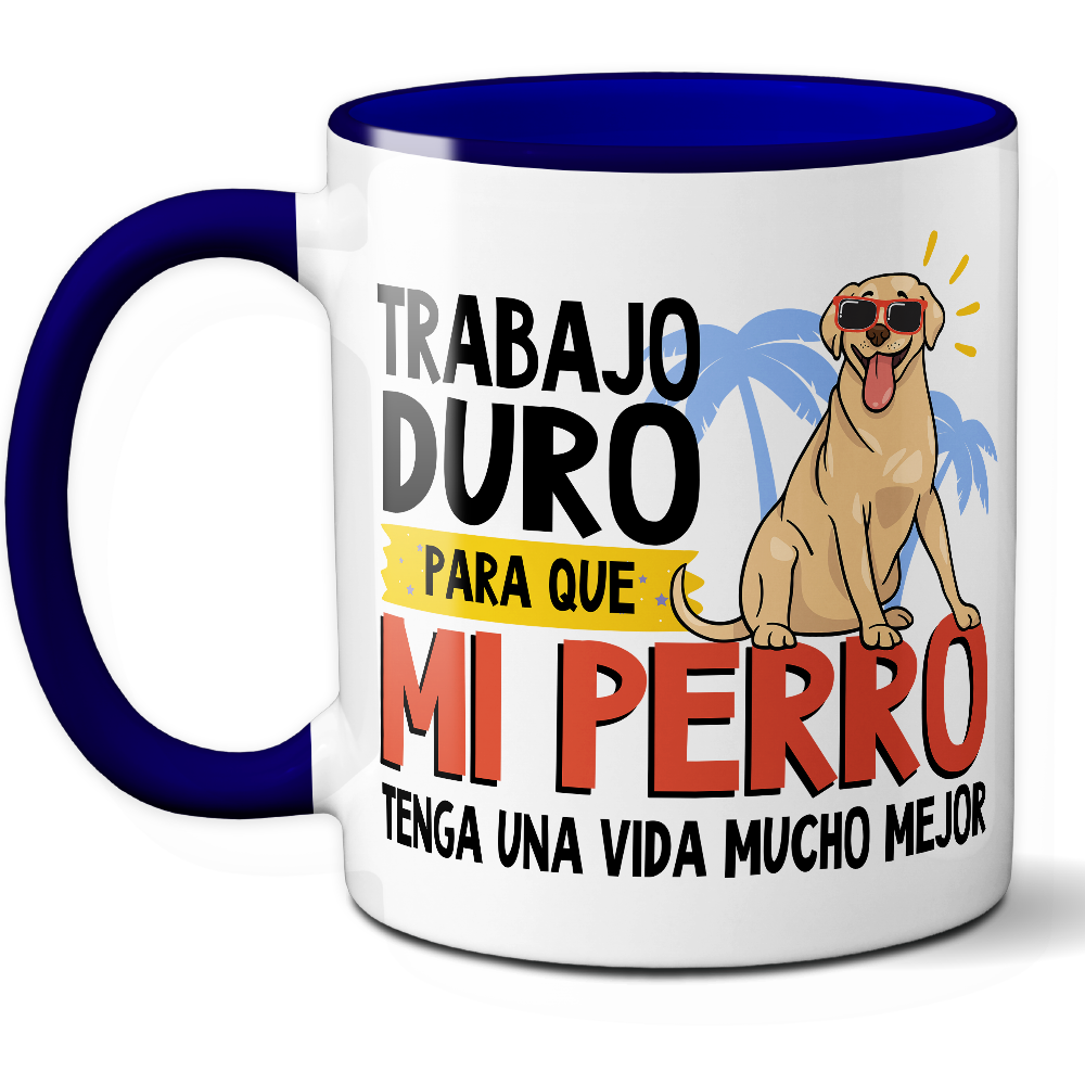 Taza Divertida 'Trabajo duro para que mi perro tenga una vida mucho mejor' – Ref. 1 – Cerámica 325 ml