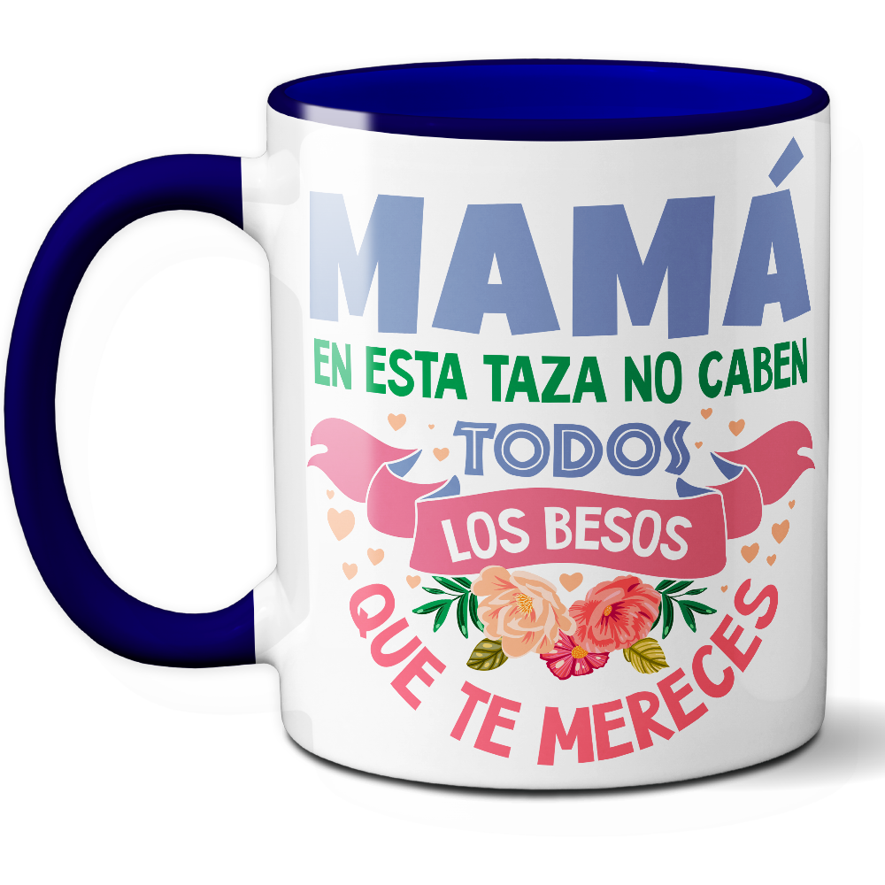 Taza Emotiva 'Mamá, en esta taza no caben todos los besos que te mereces' - Ref. 13 - Cerámica 325 ml